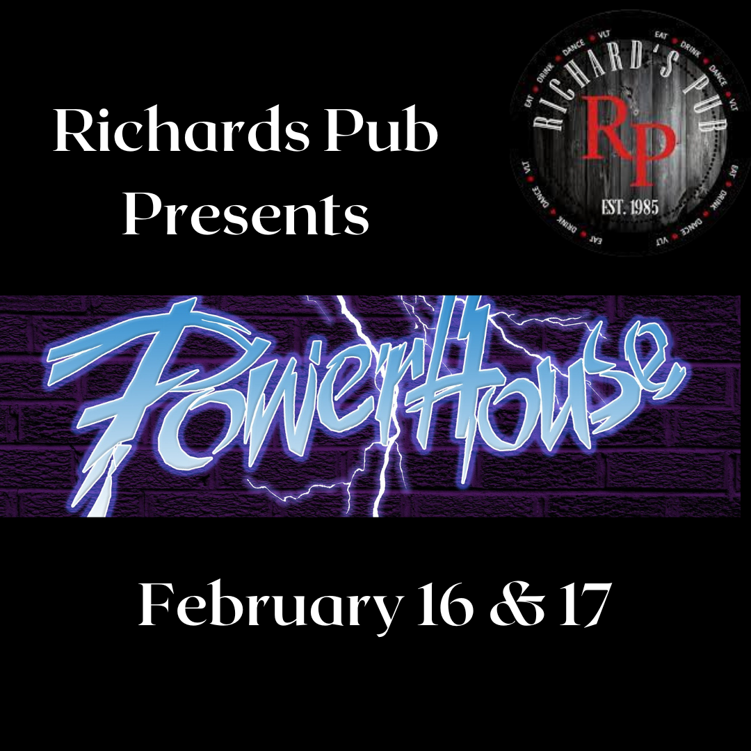 Powerhouse at Richard's Pub February 16 & 17 2023